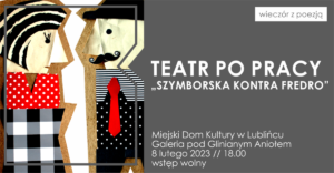 Grafika informująca o wydarzeniu ,,Szymborska kontra Fredro'' z Teatrem Po Pracy